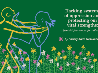 Hacking systems of oppression and retaining our vital strengths