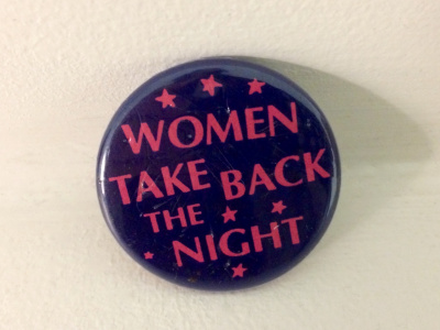 A button from a Take Back the Night march on the University of Tennessee campus in Knoxville, Tennessee.