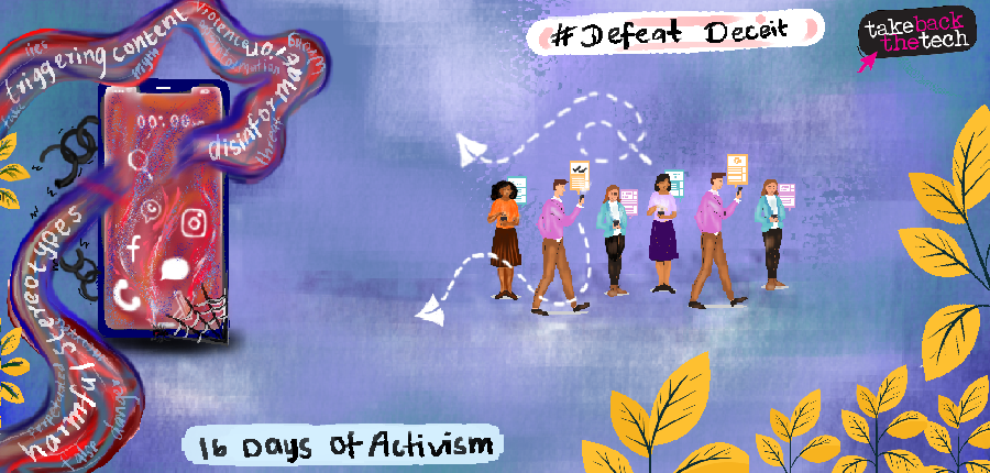 On a shaded blue background, there is a big mobile screen on the left which shows social media icons and chains breaking around it. The bottom right corner has a spiderweb and words are going through the screen in a squiggly wave, such as "harmful stereotypes" :disinformation" and "triggering content". The image has "16 Days of Activism" at the bottom & #DefeatDeceit at the top. On the right, we see a row of people using their digital devices to send & receive information. Yellow leaves on the bottom right.